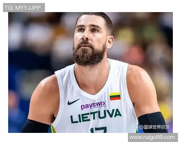 约纳斯瓦兰丘纳斯:从篮球新星到球队核心的成长之路
